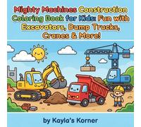Mighty Machines Construction Coloring Book for Kids: Fun with Excavators, Dump Trucks, Cranes & More!