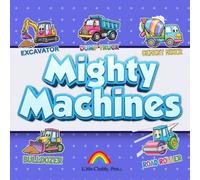 Mighty Machines: Excavators, Dump Trucks, Cranes and More! Fun Vehicle Coloring Pages for Boys and Girls Ages 3-8