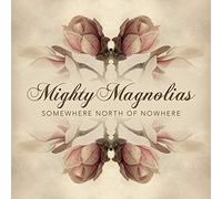 MIGHTY MAGNOLIAS SOMEWHERE NORTH OF..