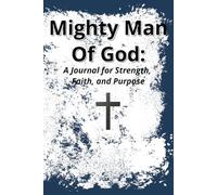 Mighty Man of God: A Journal for Strength, Faith, and Purpose