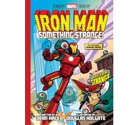 Mighty Marvel Team-up 4: Iron Man Something Strange!: an Original Graphic Novel: Volume 4