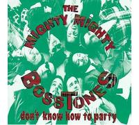 Mighty Mighty Bosstones - Don'T Know How To Party