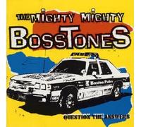 MIGHTY MIGHTY BOSSTONES - QUESTION THE ANSWERS -14T