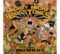 MIGHTY MIGHTY BOSSTONES WHILE WE`RE AT IT VINYL LP NUOVO