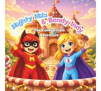 Mighty Mila and Bendy Indy: The Candy Castle Adventure