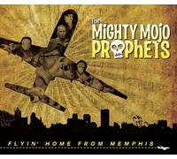 Mighty Mojo Prophets - Flyin' Back From Memphis