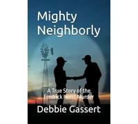 Mighty Neighborly: A True Story of the Fredrick Iwert Murder