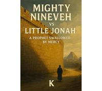 Mighty Nineveh vs Little Jonah: A Prophet Swallowed by Mercy
