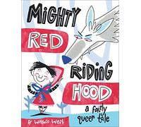 Mighty Red Riding Hood: A Fairly Queer Tale