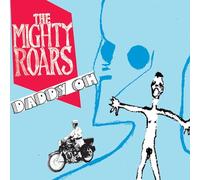 Mighty Roars,the - Daddy Oh (Ltd.Blue Vinyl)