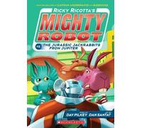 Mighty Robot vs the Jurassic Jack Rabbits from Jupiter (Ricky Ricotta) by Dav Pilkey (2014-07-03)
