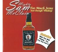 MIGHTY SAM MCCLAIN - Too Much Jesus [Not Enough Whi