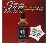Mcclain, Mighty Sam - Too Much Jesus Not Enough Whisky