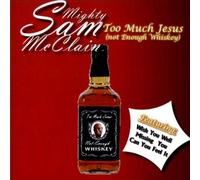 Mcclain, Mighty Sam - Too Much Jesus Not Enough Whisky