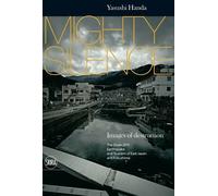 Mighty Silence. Images of Destruction. The Great Earthquake and Tsunami of East