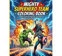 Mighty Superhero Team Coloring Book for Kids: Action-Packed Coloring Pages Featuring Armored Tech Heroes, Thunder Warriors, Giant Strong Champions and Brave Shield Leaders | Fun Superhero Advent