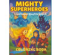 Mighty Superheroes Coloring Book: Action-Packed Adventures for Kids and Teens: Epic Coloring Pages Featuring Original Heroes, Villains, and Battles for Creative Fun