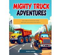 Mighty Truck Adventures: Color, Learn & Play with Big Rigs, Diggers, Dump Trucks, Facts & Puzzles for Kids Ages 6-12
