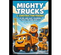 Mighty Trucks & Construction Friends: 50 Big and Easy Coloring Pages for Kids Ages 3-5: Bulldozers, Dump Trucks, Excavators & More | Bold Lines, Screen-Free Fun