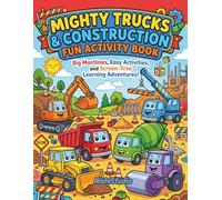 Mighty Trucks & Construction Fun Activity Book for Toddlers Ages 3-5: Big Machines, Easy Activities, and Screen-Free Learning Adventures!