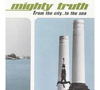 Mighty Truth - From The City.To The Sea