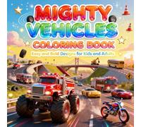 Mighty Vehicles Coloring Book: Easy and Bold Designs for Kids and Adults