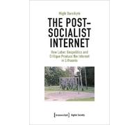 Migle Bareikyte The Post-Socialist Internet (Tascabile) Digital Society