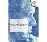 Miglia da percorrere prima di dormire. Romanzo politico