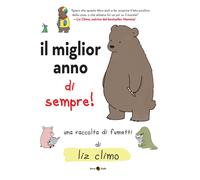 MIGLIOR ANNO DI SEMPRE. EDIZ. ILLUSTRATA (IL) - Climo Liz - 2022 - Becco Giallo