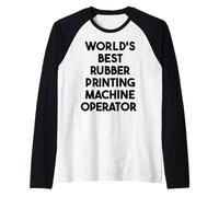 Miglior operatore di macchine da stampa in gomma al mondo Maglia con Maniche Raglan
