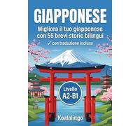 Migliora il tuo giapponese con 55 brevi storie bilingui: Impara il giapponese A2-B1 con racconti autentici e comprensione migliorata.