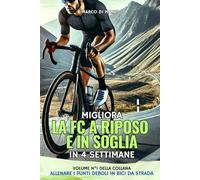 Migliora la FC a Riposo e in Soglia nel Ciclismo in 4 settimane: Piano di Allenamento per Bici da Strada con tabelle realizzate e spiegate dal coach Marco Di Marzio