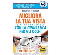 Migliora la tua vista con la ginnastica per gli occhi (dai 40 anni in su). Scopri il metodo Bates
