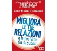 Migliora le tue relazioni e la tua vita fin da subito. Come te non c'è nessuno