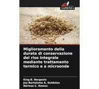 Miglioramento della durata di conservazione del riso integrale mediante trattamento termico e a microonde