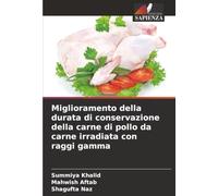 Miglioramento della durata di conservazione della carne di pollo da carne irradiata con raggi gamma