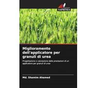 Miglioramento dell'applicatore per granuli di urea: Progettazione e valutazione delle prestazioni di un applicatore per granuli di urea