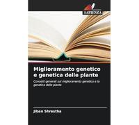 Miglioramento genetico e genetica delle piante: Concetti generali sul miglioramento genetico e la genetica delle piante
