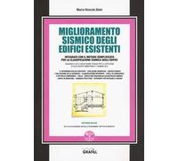 Miglioramento sismico degli edifici esistenti. Integrato con il metodo semplificato per la classificazione sismica degli edifici. Con software