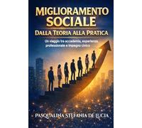 Miglioramento Sociale Dalla Teoria Alla Pratica: Un viaggio tra accademia, esperienza professionale e impegno civico