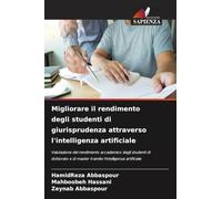 Migliorare il rendimento degli studenti di giurisprudenza attraverso l'intelligenza artificiale: Valutazione del rendimento accademico degli studenti ... di master tramite l'intelligenza artificiale