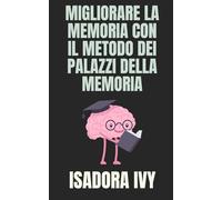 Migliorare la memoria con il metodo dei palazzi della memoria