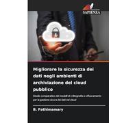 Migliorare la sicurezza dei dati negli ambienti di archiviazione del cloud pubblico: Studio comparativo dei modelli di crittografia e offuscamento per la gestione sicura dei dati nel cloud