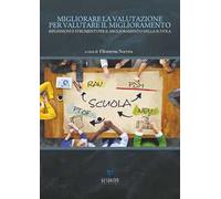 Migliorare la valutazione per valutare il miglioramento. Riflessioni e strumenti per il miglioramento della scuola