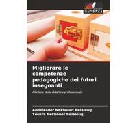 Migliorare le competenze pedagogiche dei futuri insegnanti: Alla luce della didattica professionale