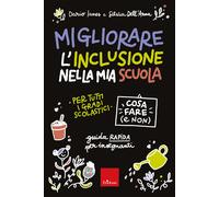 Migliorare l'inclusione nella mia scuola. Cosa fare (e non). Guida rapida ...
