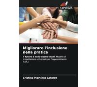 Migliorare l'inclusione nella pratica: Il futuro è nelle nostre mani. Modello di progettazione universale per l'apprendimento (UDL).