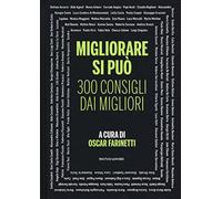 Migliorare si può. 300 consigli dai migliori