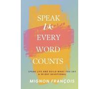 Mignon Francois Speak Like Every Word Counts (Tascabile)