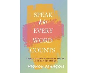 Mignon Francois Speak Like Every Word Counts (Tascabile)